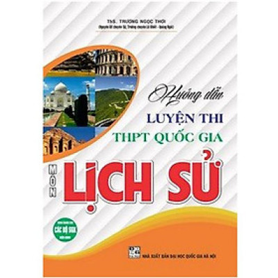 Sách - Hướng dẫn luyện thi THPT Quốc gia môn Lịch sử (dùng chung cho các bộ SGK hiện hành)-(HA-MK)