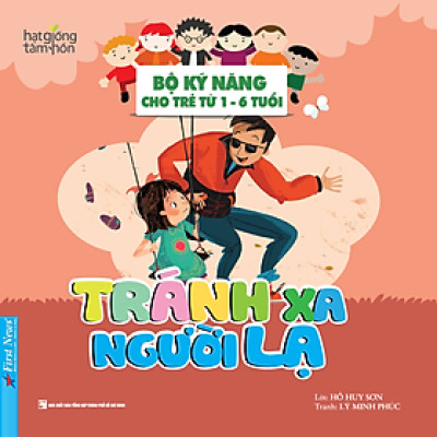 Tránh Xa Người Lạ - Bộ Kỹ Năng Cho Trẻ Từ 1- 6 Tuổi