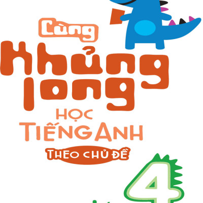 Cùng Khủng Long Học Tiếng Anh Theo Chủ Đề Lớp 4 (Tái Bản) - MEGA