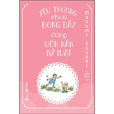 Sách - Yêu Thương Chưa Đong Đầy, Đừng Uốn Nắn Kỹ Luật - Thái Hà Books