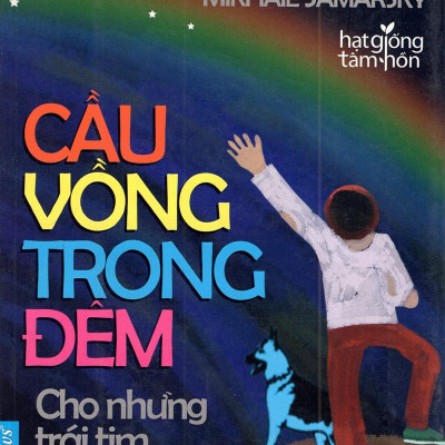 Cầu Vồng Trong Đêm 1 - Cho Những Trái Tim Đang Sống