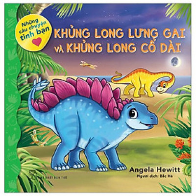 Những Câu Chuyện Tình Bạn - Khủng Long Lưng Gai Và Khủng Long Cổ Dài