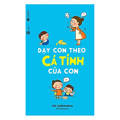 Dạy Con Theo Cá Tính Của Con _Thái Hà