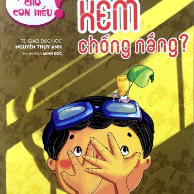 Nói Sao Cho Con Hiểu:  Vì Sao Phải Dùng Kem Chống Nắng