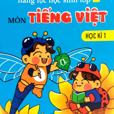 Kiểm Tra, Đánh Giá Năng Lực Học Sinh Lớp 1 - Môn Tiếng Việt (Học Kì 1)