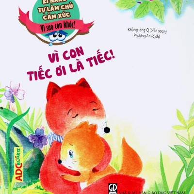 Kĩ Năng Tự Làm Chủ Cảm Xúc - Vì Con Tiếc Ơi Là Tiếc (2019)