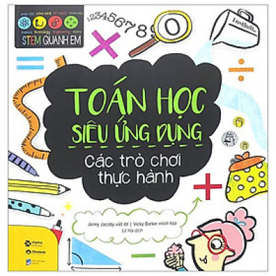 STEM Quanh Em - Toán Học Siêu Ứng Dụng - Các Trò Chơi Thực Hành (Tái Bản 2023)