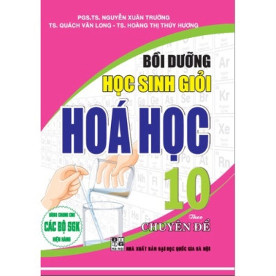 Bồi Dưỡng Học Sinh Giỏi Hóa Học Lớp 10 Theo Chuyên Đề (Biên Soạn Theo Chương Trình GDPT Mới - HA-MK