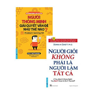 Sách - Người Thông Minh Giải Quyết Vấn Đề Như Thế Nào + Người Giỏi Không Phải Là Người Làm Tất Cả