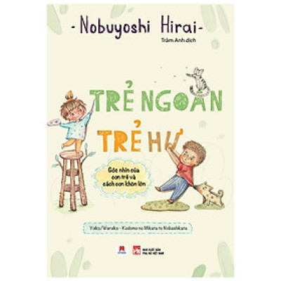Trẻ Ngoan Trẻ Hư : Góc Nhìn Của Con Trẻ Và Cách Con Khôn Lớn