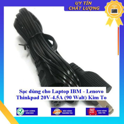Sạc dùng cho Laptop IBM - Lenovo Thinkpad 20V-4.5A (90 Walt) Kim To - Hàng Nhập Khẩu New Seal