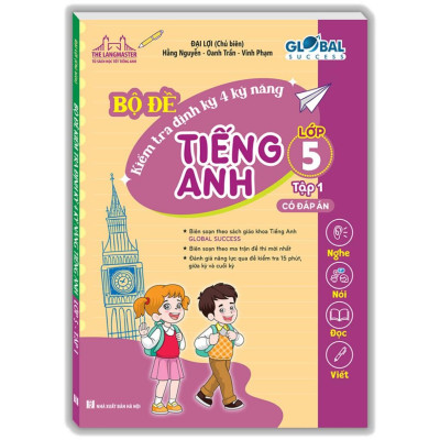 Global Success - Bộ Đề Kiểm Tra Định Kỳ 4 Kỹ Năng Tiếng Anh Lớp 5 - Tập 1 (Có Đáp Án)