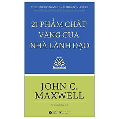 21 Phẩm Chất Vàng Của Nhà Lãnh Đạo (Tái Bản)