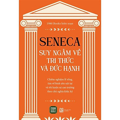Sách - Seneca - Suy Nghĩ Về Tri Thức Và Đức Hạnh - 1980Books