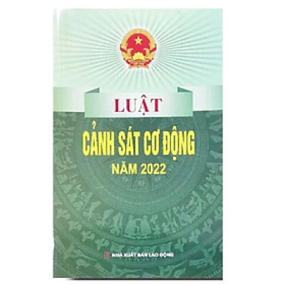 Sách - Luật cảnh sát cơ động năm 2022 - Quốc Hội - NXB Lao Động