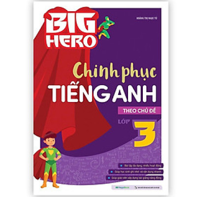 Sách - Big Hero Chinh Phục Tiếng Anh Theo Chủ Đề Lớp 3 - Megabook