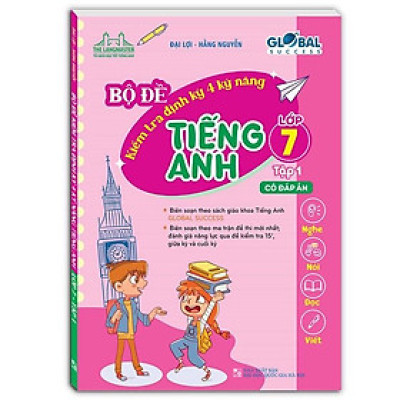 Sách - GLOBAL SUCCESS - Bộ đề kiểm tra định kỳ 4 kỹ năng tiếng anh lớp 7 tập 1 (có đáp án)