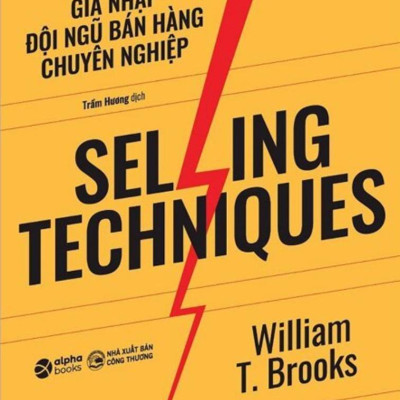 Selling Techniques - Gia Nhập Đội Ngũ Bán Hàng Chuyên Nghiệp (AL)