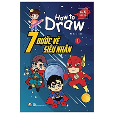 7 Bước Vẽ Siêu Nhân - Tập 1