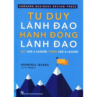 Sách - Tư Duy Lãnh Đạo - Hành Động Lãnh Đạo