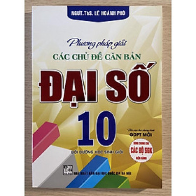 Sách - Phương pháp giải các chủ đề căn bản Đại số 10 ( GDPT mới)