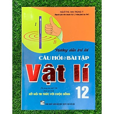 Sách - Hướng dẫn trả lời câu hỏi & bài tập vật lí 12 (bám sát sgk kết nối tri thức với cuộc sống) (HA-MK1)