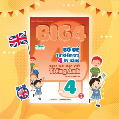 Sách - Big 4 Bộ Đề Tự Kiểm Tra 4 Kỹ Năng Nghe - Nói - Đọc - Viết Cơ Bản Và Nâng Cao Tiếng Anh Lớp 4 - Tập 1 - Megabook