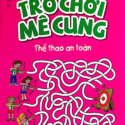 Phát Triển Kỹ Năng An Toàn Dành Cho Trẻ - Trò Chơi Mê Cung - Thể Thao An Toàn (Từ 2 - 8 Tuổi)