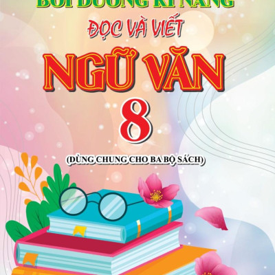 Bồi Dưỡng Kĩ Năng Đọc Và Viết Ngữ Văn 8