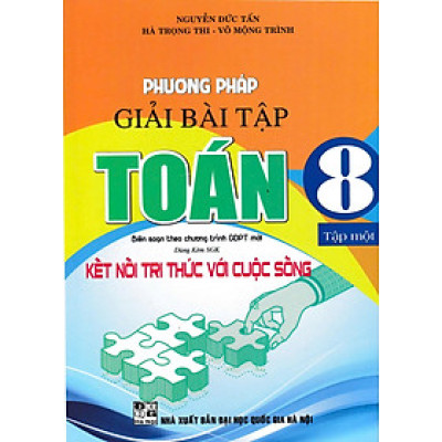 Phương Pháp Giải Bài Tập Toán 8 - Tập 1 (Dùng Kèm SGK Kết Nối Tri Thức với Cuộc Sống)