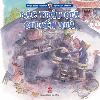 Cuộc Sống Tươi Đẹp - Học Cách Cảm Ơn: Bác Trâu Già Chuyển Nhà