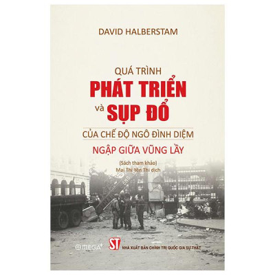 Sách - Quá Trình Phát Triển Và Sụp Đổ Của Chế Độ Ngô Đình Diệm - Ngập Giữa Vũng Lầy