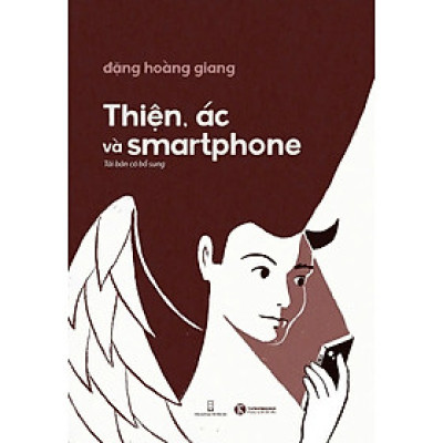 THIỆN, ÁC VÀ SMARTPHONE – Đặng Hoàng Giang – Thái Hà – NXB Hội nhà văn
