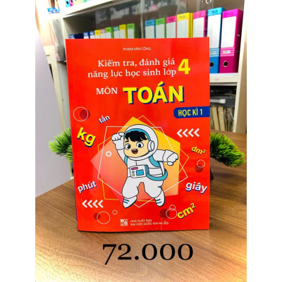 Sách - Kiểm Tra, Đánh Giá Năng Lực Học Sinh Lớp 4 - Môn Toán - Học Kì 1