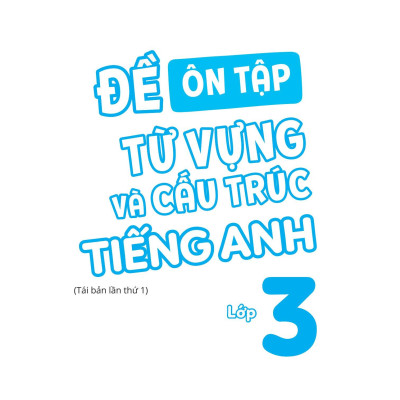 Đề Ôn Tập Từ Vựng Và Cấu Trúc Tiếng Anh Lớp 3