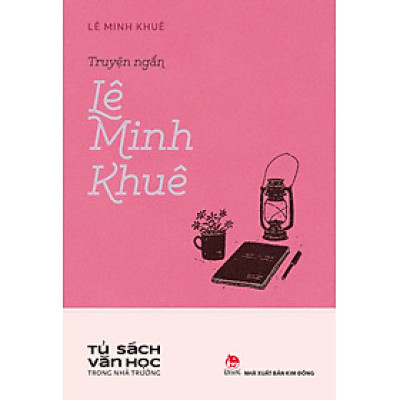 Tủ Sách Văn Học Trong Nhà Trường - Truyện Ngắn Lê Minh Khuê