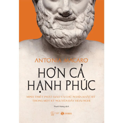 Hơn Cả Hạnh Phúc - Antonia Macaro - Nhà Xuất Bản Thế Giới