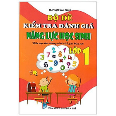 Bộ Đề Kiểm Tra Đánh Giá Năng Lực Học Sinh Lớp 1