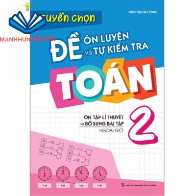 Sách: Combo Rèn Kĩ Năng Học tốt Toán Lớp 2 + Tuyển Chọn Đề Ôn Luyện Và Tự Kiểm Tra Toán Lớp 2