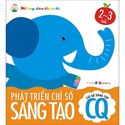 Miếng Dán Thần Kì - Phát Triển Chỉ Số Sáng Tạo CQ 2-3 Tuổi (Tái bản năm 2021)