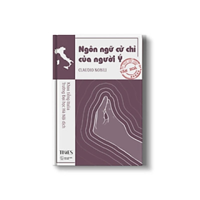 (Nước Ý) Ngôn Ngữ Cử Chỉ Của Người Ý - Claudio Nobili - NXB Thế Giới – Times