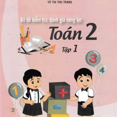 Bộ Đề Kiểm Tra, Đánh Giá Năng Lực Toán 2 - Tập 1 (Tái Bản 2020)