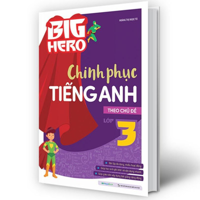 Sách - Big Hero Chinh Phục Tiếng Anh Theo Chủ Đề Lớp 3 - Megabook