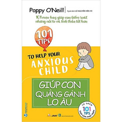Tủ Sách 101 Tips Giúp Con Phát Triển - Giúp Con Quẳng Gánh Lo Âu