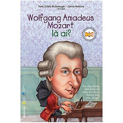 Chân Dung Những Người Thay Đổi Thế Giới - Wolfgang Amadeus Mozart Là Ai? - Bản Quyền