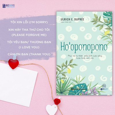 Ho’oponopono - Phục hồi tự nhiên, chữa lành cuộc sống, hoàn thiện cuộc đời