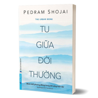 Tu Giữa Đời Thường - Pedram Shojai - Nguyễn Nguyên Khải dịch - (bìa mềm)