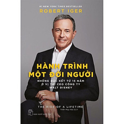 Hành Trình Một Đời Người - Những Đúc Kết Từ 15 Năm Ở Vị Trí CEO Công Ty Walt D.isney (NXB Trẻ) - Bản Quyền