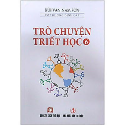 Trò Chuyện Triết Học Tập 6 (Tái Bản)