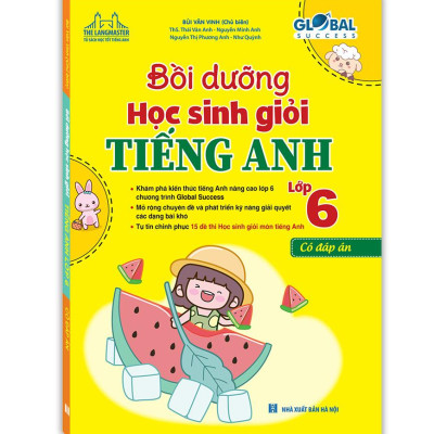 Global Success - Bồi Dưỡng Học Sinh Giỏi Tiếng Anh 6 - Có Đáp Án